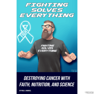 Fighting Solves Everything - Destroying Cancer with Faith, Nutrition, and Science Front Cover
