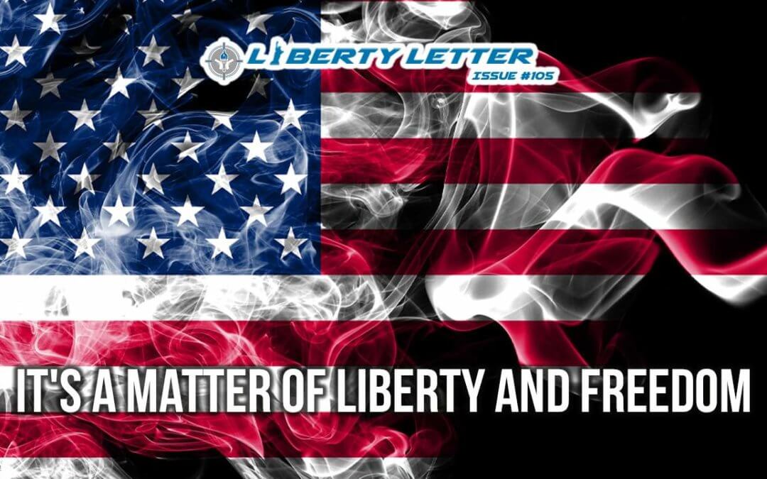 It’s a Matter of Liberty and Freedom | Liberty Letter #105