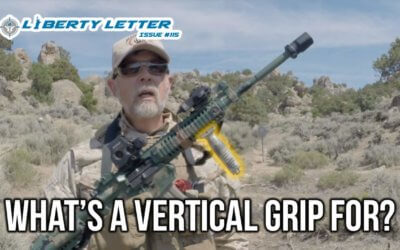 What’s a Vertical Grip For? | Liberty Letter #115