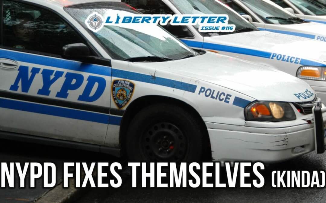 NYPD Fixes Themselves (Kinda) | Liberty Letter #116