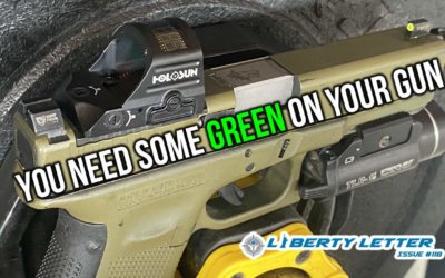 You Need Some Green On Your Gun | Liberty Letter #118