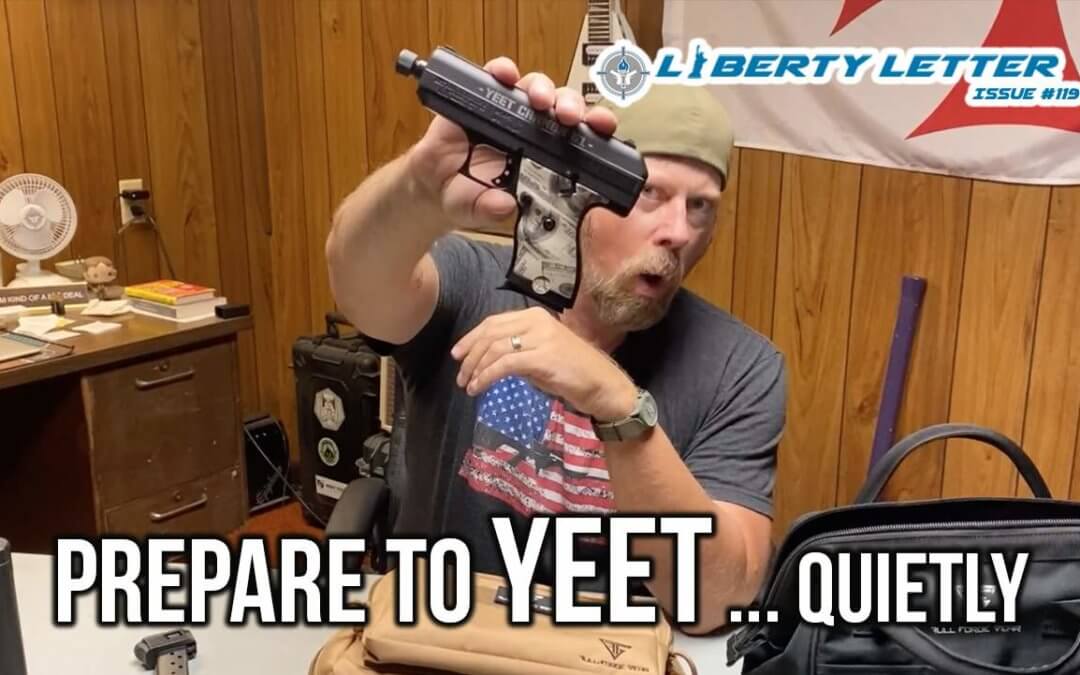 Prepare to YEET … Quietly | Liberty Letter #119