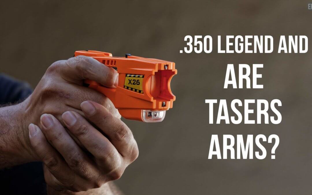 .350 Legend and Are Tasers Arms? | SOTG 1097