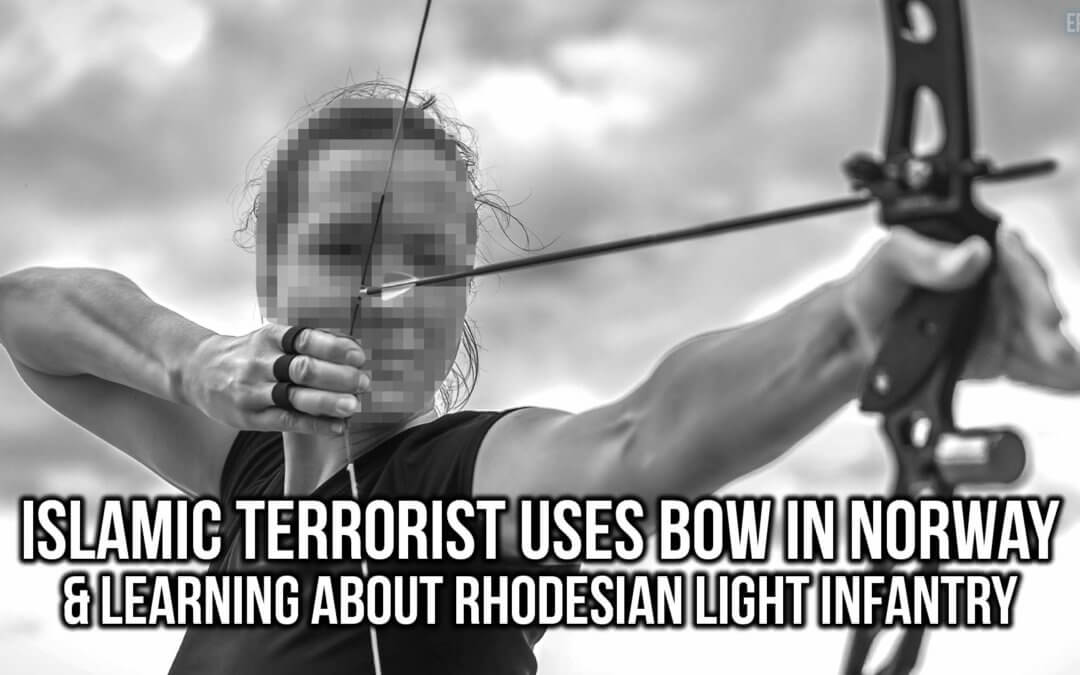 Islamic Terrorist Uses Bow in Norway & Learning About Rhodesian Light Infantry | SOTG 1100