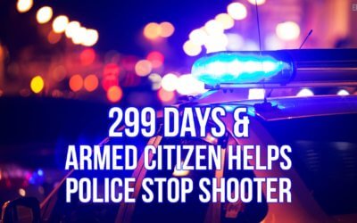 299 Days & Armed Citizen Helps Police Stop Shooter | SOTG 1101