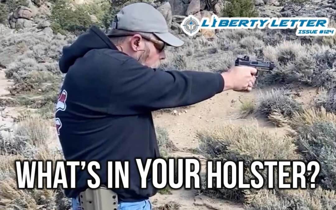 What’s in Your Holster? | Liberty Letter #124