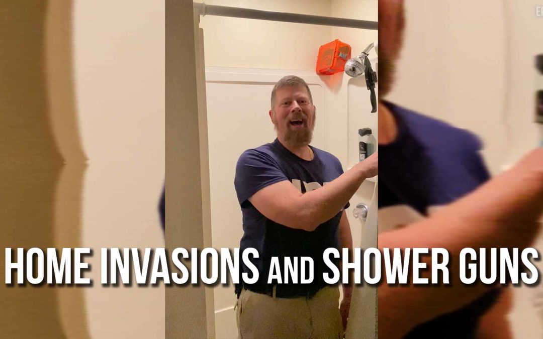 Home Invasions and Shower Guns | SOTG 1115