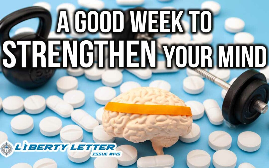 A Good Week to Strengthen Your Mind | Liberty Letter #145