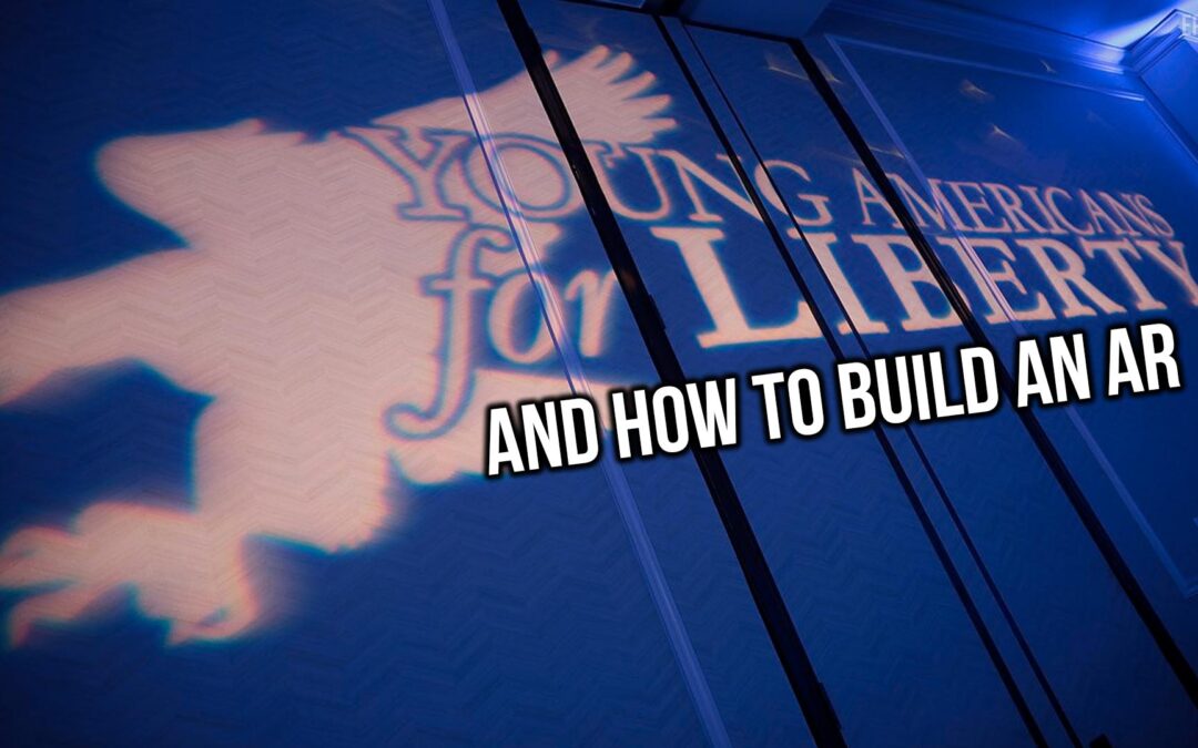Young Americans for Liberty and How to Build an AR | SOTG 1136