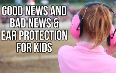 Good News and Bad News & Ear Protection for Kids | SOTG 1142