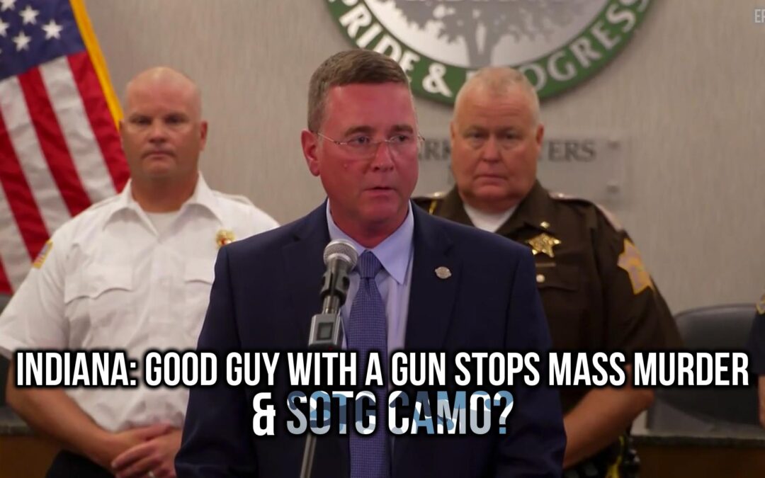 Indiana: Good Guy with a Gun Stops Mass Murder & SOTG Camo? | SOTG 1146