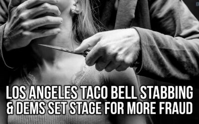 Los Angeles Taco Bell Stabbing & Dems Set Stage for More Fraud | SOTG 1159