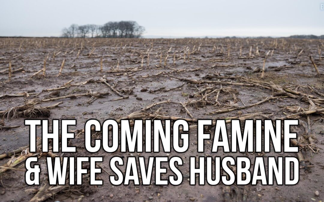 The Coming Famine & Wife Saves Husband | SOTG 1162