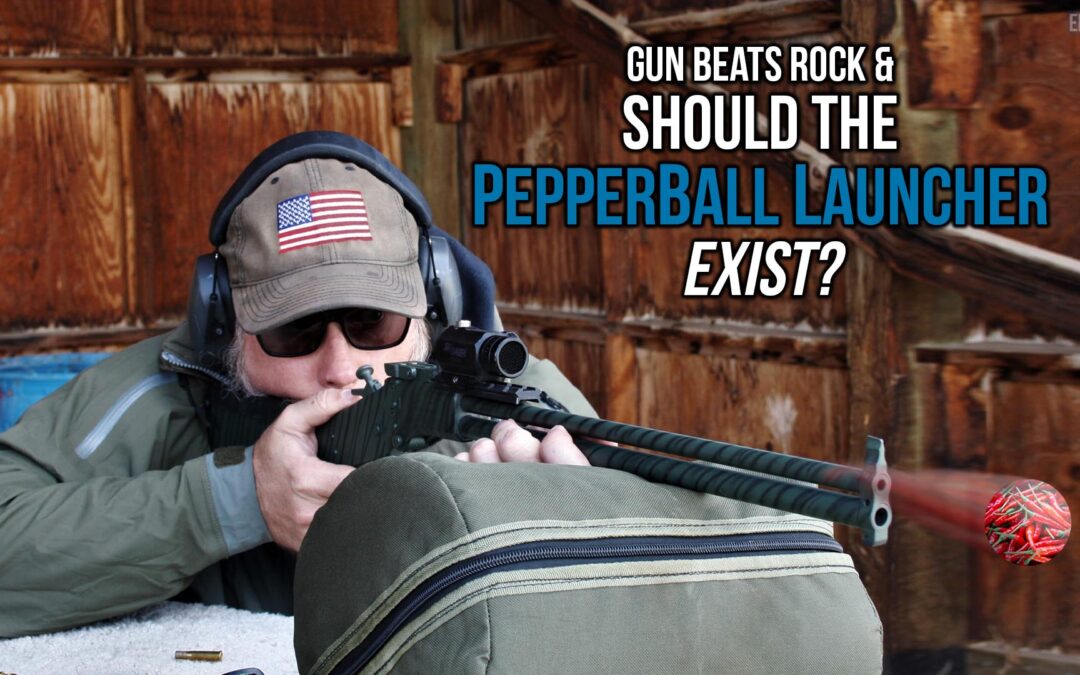 Gun Beats Rock & Should the PepperBall Launcher Exist? | SOTG 1163