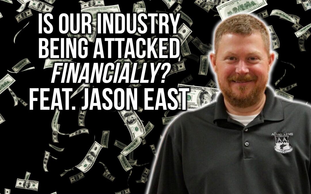 Is Our Industry Being Attacked Financially? Feat. Jason East | SOTG 1166