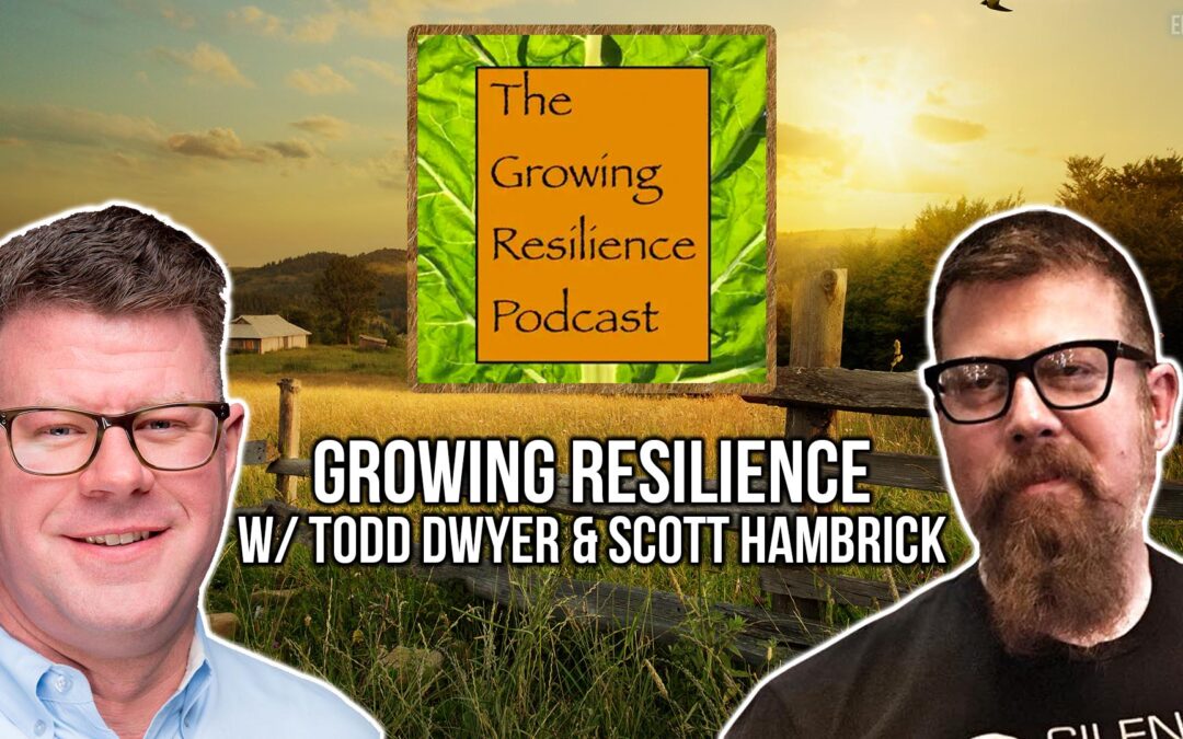 Growing Resilience w/ Todd Dwyer & Scott Hambrick | SOTG 1174