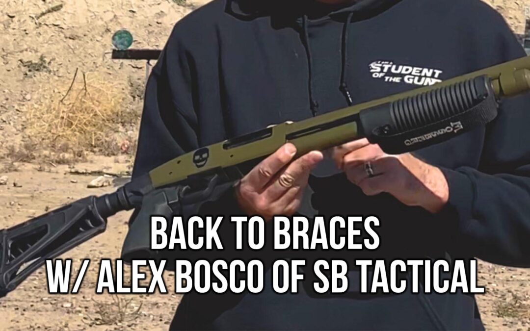 Back to Pistol Braces w/ Alex Bosco of SB Tactical | SOTG 1176