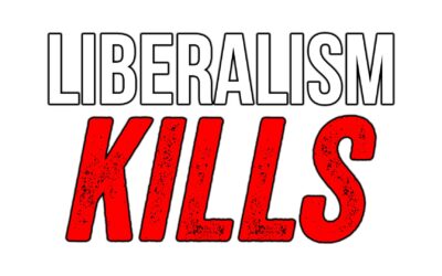 Liberalism Kills