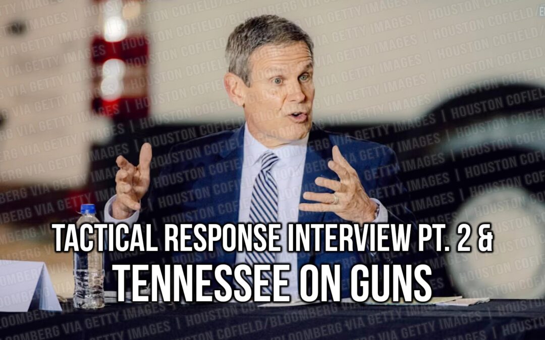 Tennessee on Guns & Tactical Response Interview Pt. 2 | SOTG 1193