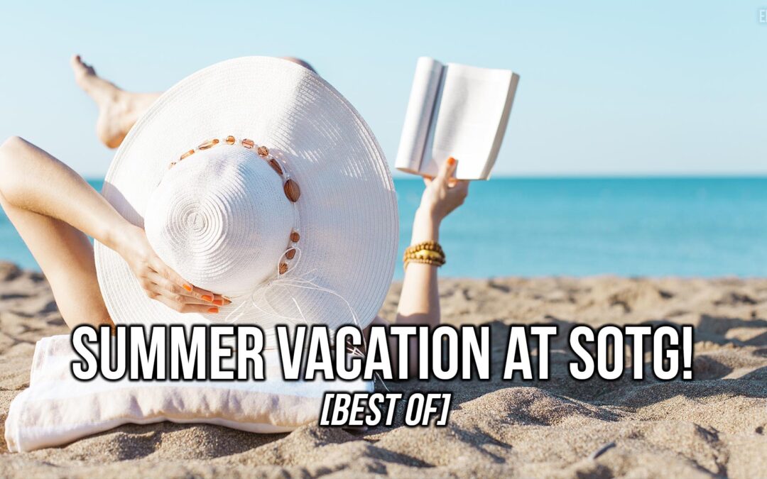 Summer Vacation at SOTG! [Best Of] | SOTG 1196
