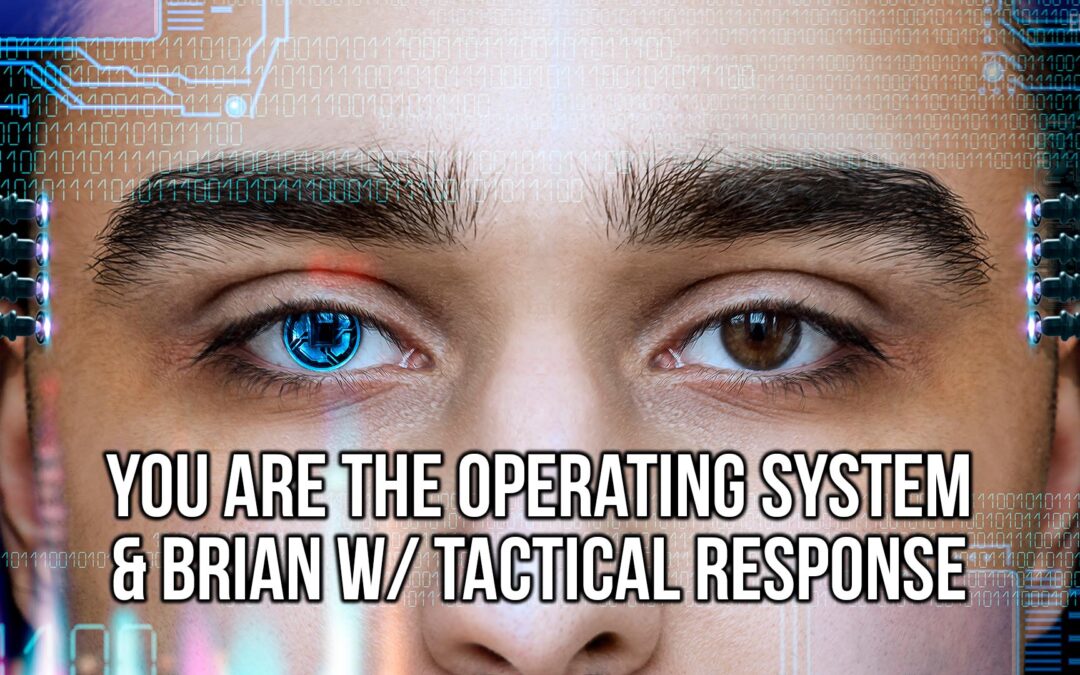 You are the Operating System & Brian w/ Tactical Response | SOTG 1208