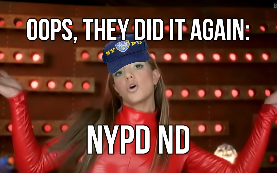 Oops, They Did It Again: NYPD ND | SOTG 1240