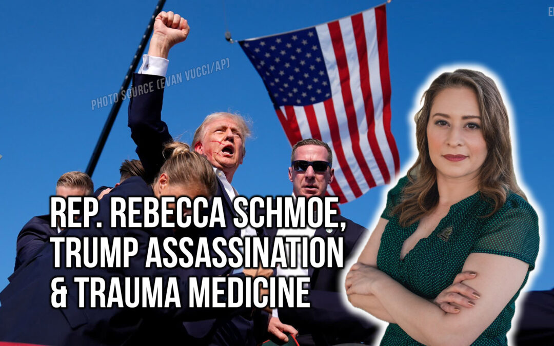 Rep. Rebecca Schmoe, Trump Assassination & Trauma Medicine | SOTG 1250