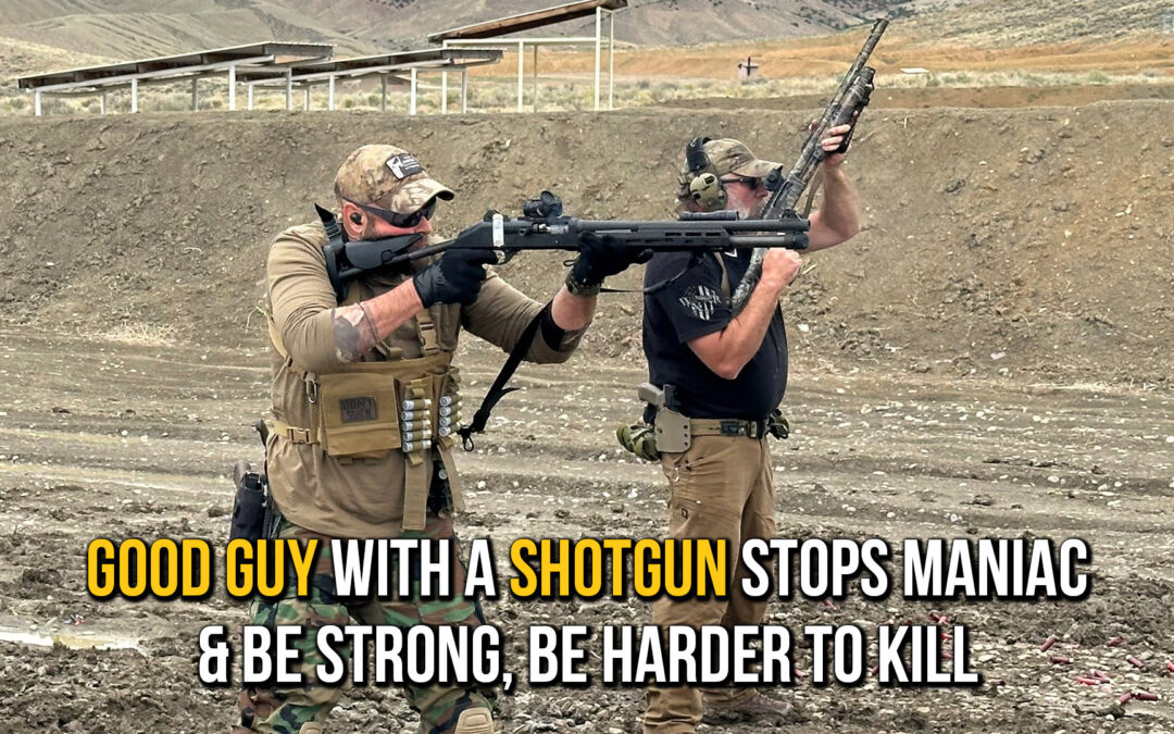 Good Guy with a Shotgun Stops Maniac & Be Strong, Be Harder to Kill | SOTG 1257