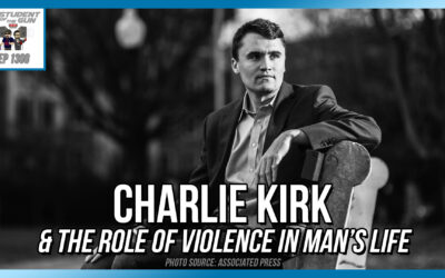 Charlie Kirk & The Role of Violence in Man’s Life | SOTG 1308