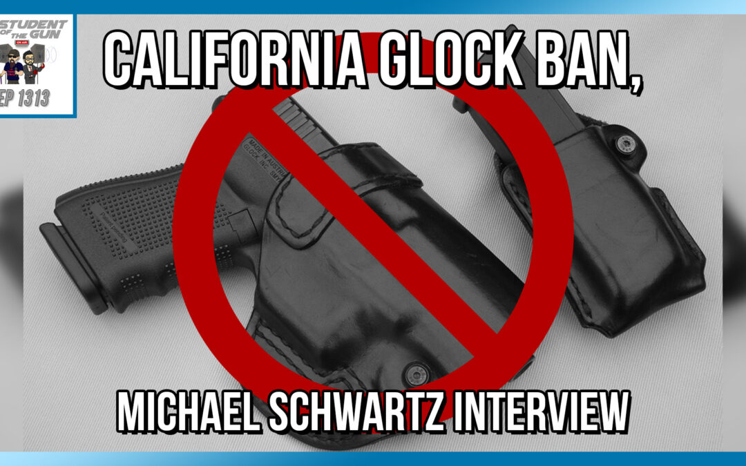 California Glock Ban & Michael Schwartz Interview | SOTG 1313