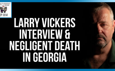 Larry Vickers Interview & Negligent Death in Georgia | SOTG 1314