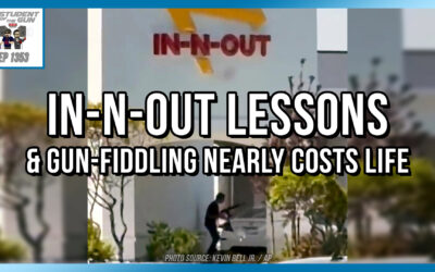 In-N-Out Lessons & Gun-Fiddling Nearly Costs Life | SOTG 1353
